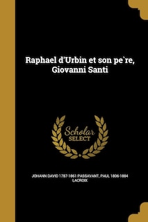 Front cover_Raphael d'Urbin et son père, Giovanni Santi