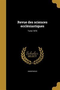 Couverture_Revue des sciences ecclésiastiques; Tome 1870