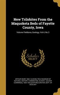 New Trilobites From the Maquoketa Beds of Fayette County, Iowa; Volume Fieldiana, Geology, Vol.4, No.3