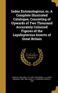 Couverture_Index Entomologicus; or, A Complete Illustrated Catalogue, Consisting of Upwards of Two Thousand Accurately Coloured Figures of the Lepidopterous Insects of Great Britain