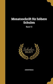 Monatsschrift für höhere Schulen; Band 13