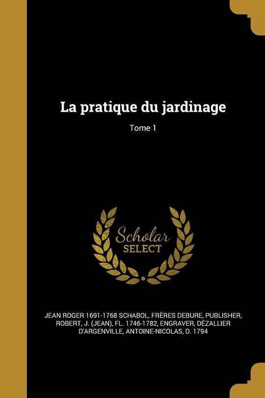 Couverture_La pratique du jardinage; Tome 1