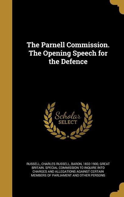 The Parnell Commission. The Opening Speech for the Defence