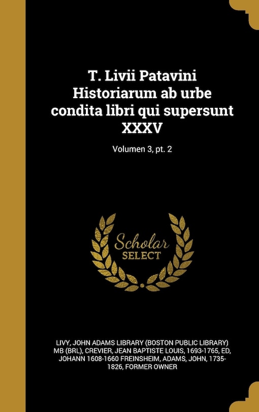Front cover_T. Livii Patavini Historiarum ab urbe condita libri qui supersunt XXXV; Volumen 3, pt. 2