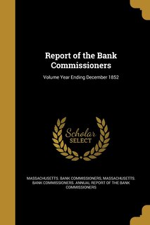 Front cover_Report of the Bank Commissioners; Volume Year Ending December 1852