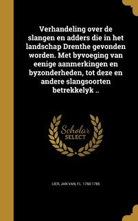 Couverture_Verhandeling over de slangen en adders die in het landschap Drenthe gevonden worden. Met byvoeging van eenige aanmerkingen en byzonderheden, tot deze en andere slangsoorten betrekkelyk ..
