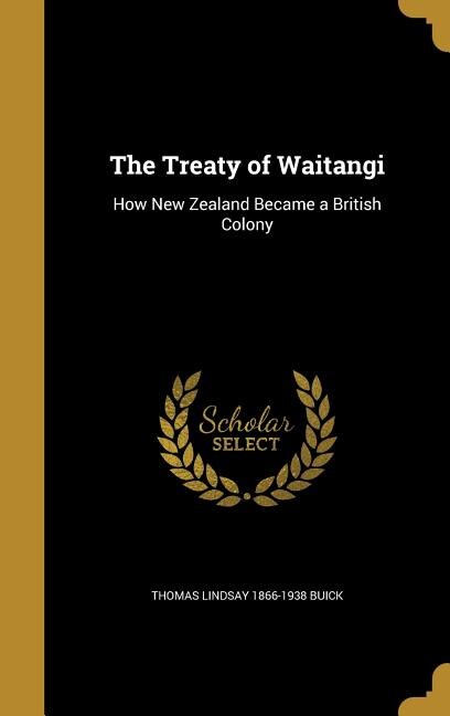 The Treaty of Waitangi: How New Zealand Became a British Colony