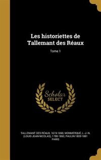 Couverture_Les historiettes de Tallemant des Réaux; Tome 1
