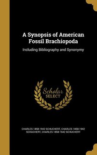 A Synopsis of American Fossil Brachiopoda: Including Bibliography and Synonymy