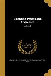 Scientific Papers and Addresses; Volume 2