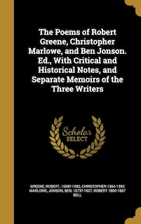 Front cover_The Poems of Robert Greene, Christopher Marlowe, and Ben Jonson. Ed., With Critical and Historical Notes, and Separate Memoirs of the Three Writers