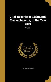 Couverture_Vital Records of Richmond, Massachusetts, to the Year 1850; Volume 1
