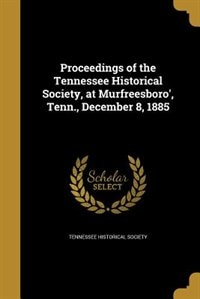 Couverture_Proceedings of the Tennessee Historical Society, at Murfreesboro', Tenn., December 8, 1885