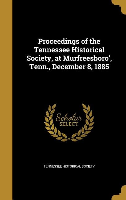 Couverture_Proceedings of the Tennessee Historical Society, at Murfreesboro', Tenn., December 8, 1885