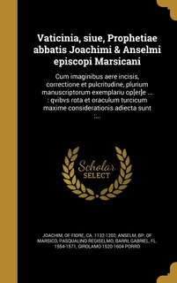 Front cover_Vaticinia, siue, Prophetiae abbatis Joachimi & Anselmi episcopi Marsicani