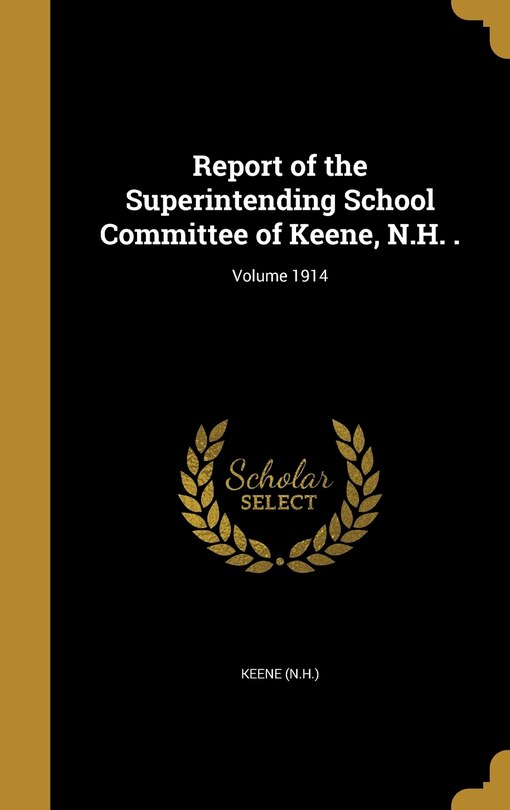Front cover_Report of the Superintending School Committee of Keene, N.H. .; Volume 1914