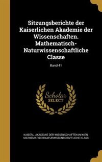 Front cover_Sitzungsberichte der Kaiserlichen Akademie der Wissenschaften. Mathematisch-Naturwissenschaftliche Classe; Band 41