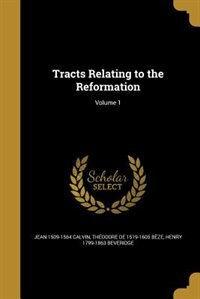 Tracts Relating to the Reformation; Volume 1