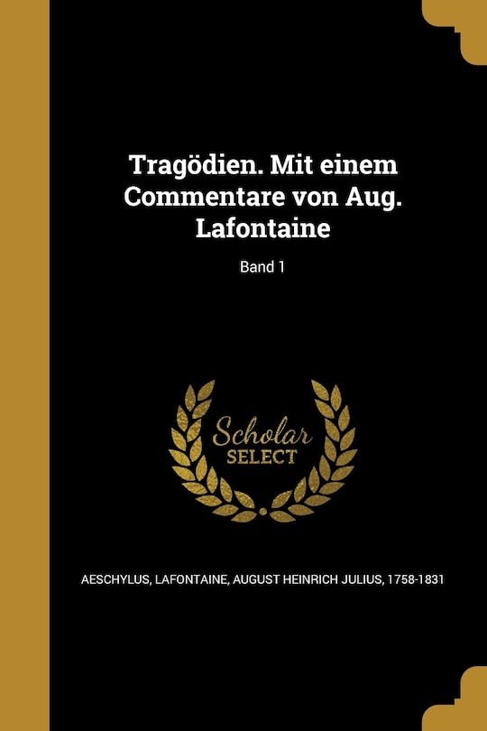 Front cover_Tragödien. Mit einem Commentare von Aug. Lafontaine; Band 1