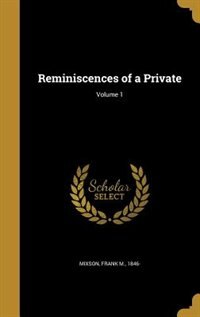 Front cover_Reminiscences of a Private; Volume 1