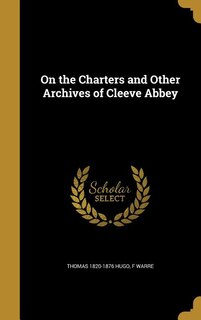 Front cover_On the Charters and Other Archives of Cleeve Abbey