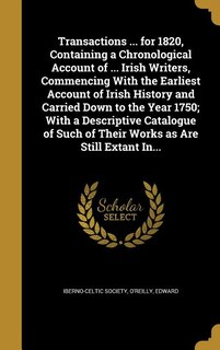 Couverture_Transactions ... for 1820, Containing a Chronological Account of ... Irish Writers, Commencing With the Earliest Account of Irish History and Carried Down to the Year 1750; With a Descriptive Catalogue of Such of Their Works as Are Still Extant In...