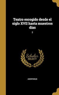 Couverture_Teatro escogido desde el siglo XVII hasta muestros días; 2