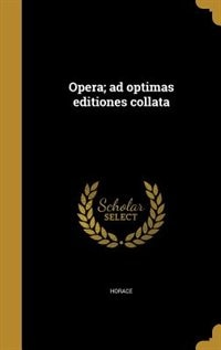 Front cover_Opera; ad optimas editiones collata