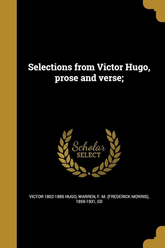 Selections from Victor Hugo, prose and verse;