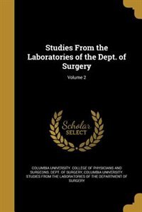 Studies From the Laboratories of the Dept. of Surgery; Volume 2