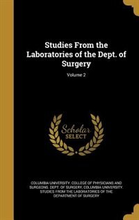 Studies From the Laboratories of the Dept. of Surgery; Volume 2
