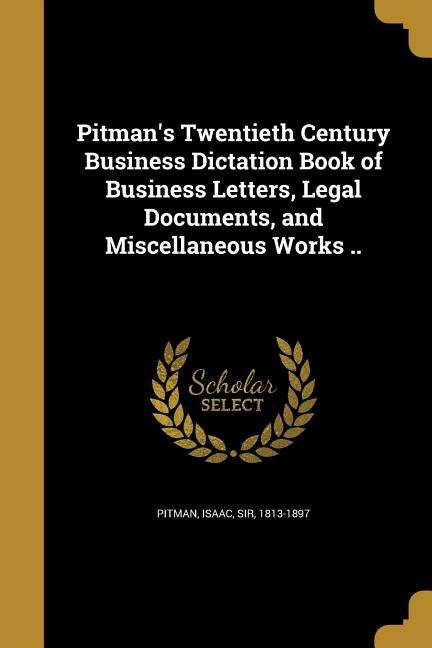 Couverture_Pitman's Twentieth Century Business Dictation Book of Business Letters, Legal Documents, and Miscellaneous Works ..