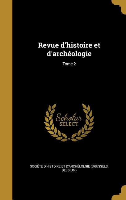 Revue d'histoire et d'archéologie; Tome 2