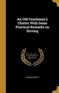 Couverture_An Old Coachman's Chatter With Some Practical Remarks on Driving