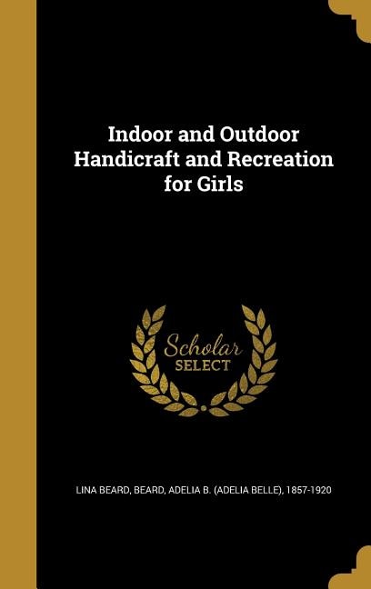 Couverture_Indoor and Outdoor Handicraft and Recreation for Girls