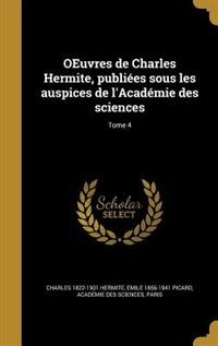 Couverture_OEuvres de Charles Hermite, publiées sous les auspices de l'Académie des sciences; Tome 4