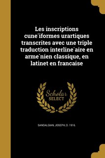Front cover_Les inscriptions cunéiformes urartiques transcrites avec une triple traduction interlinéaire en arménien classique, en latinet en française