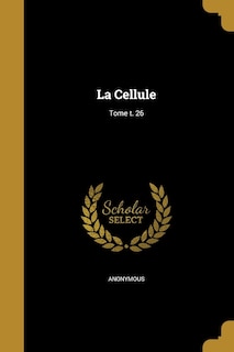 Front cover_La Cellule; Tome t. 26