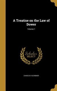 Couverture_A Treatise on the Law of Dower; Volume 1