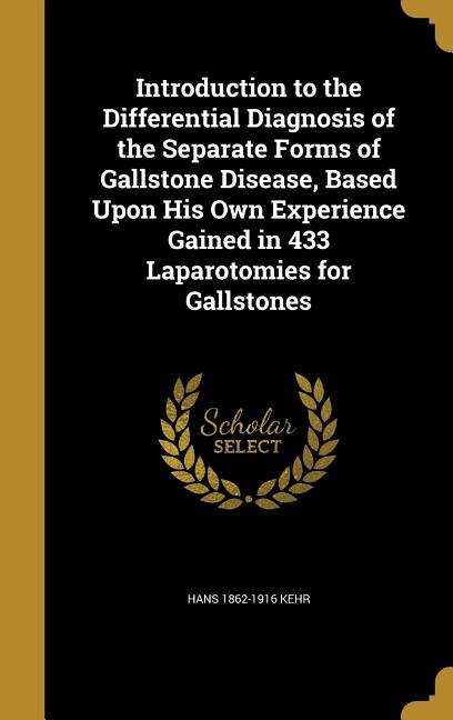 Couverture_Introduction to the Differential Diagnosis of the Separate Forms of Gallstone Disease, Based Upon His Own Experience Gained in 433 Laparotomies for Gallstones