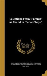 Front cover_Selections From Parerga as Found in Cedar Chips;