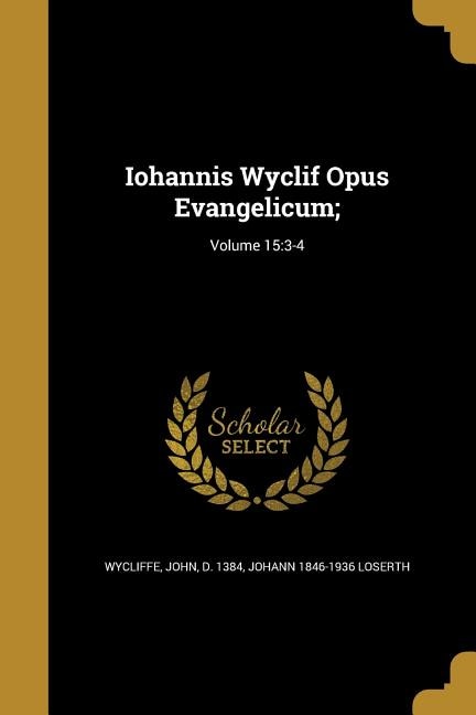 Iohannis Wyclif Opus Evangelicum;; Volume 15: 3-4