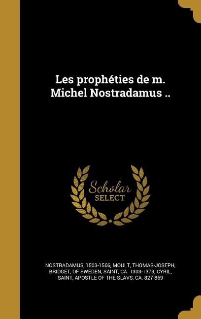 Les prophéties de m. Michel Nostradamus ..