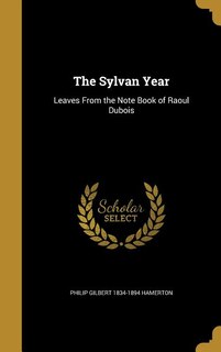 The Sylvan Year: Leaves From the Note Book of Raoul Dubois