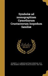Front cover_Symbolæ ad monographiam Cymotharum Crustaceorum Isopodum familiæ