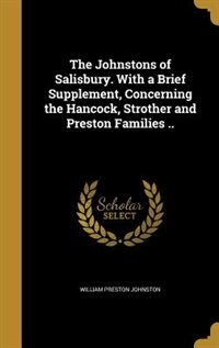 Couverture_The Johnstons of Salisbury. With a Brief Supplement, Concerning the Hancock, Strother and Preston Families ..