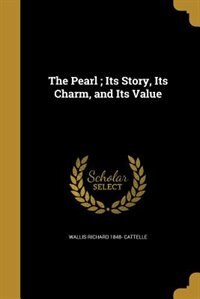 Front cover_The Pearl ; Its Story, Its Charm, and Its Value
