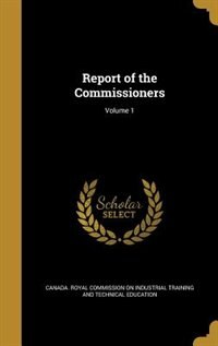 Front cover_Report of the Commissioners; Volume 1