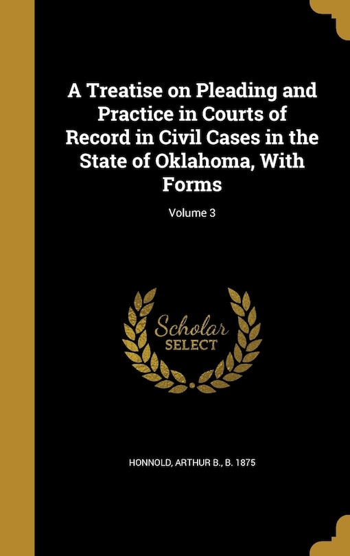 Couverture_A Treatise on Pleading and Practice in Courts of Record in Civil Cases in the State of Oklahoma, With Forms; Volume 3