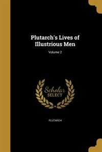 Front cover_Plutarch's Lives of Illustrious Men; Volume 2